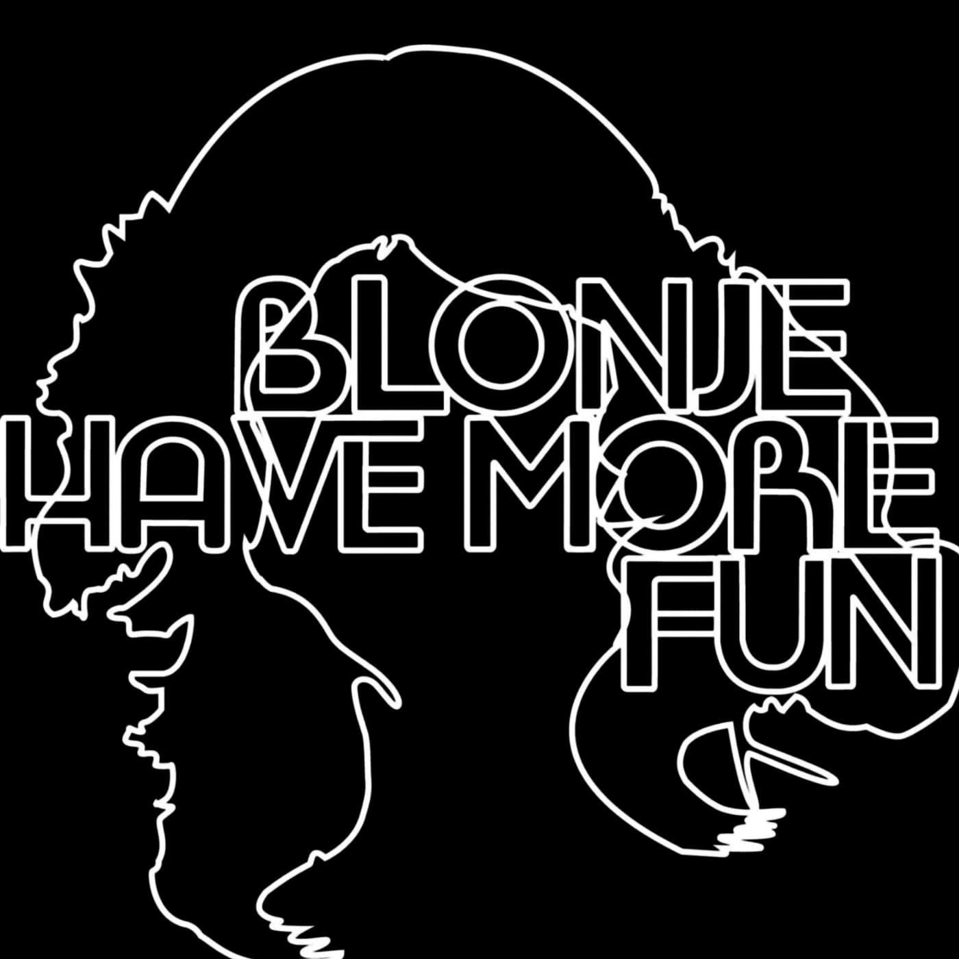 BLONJE HAVE MORE FUN